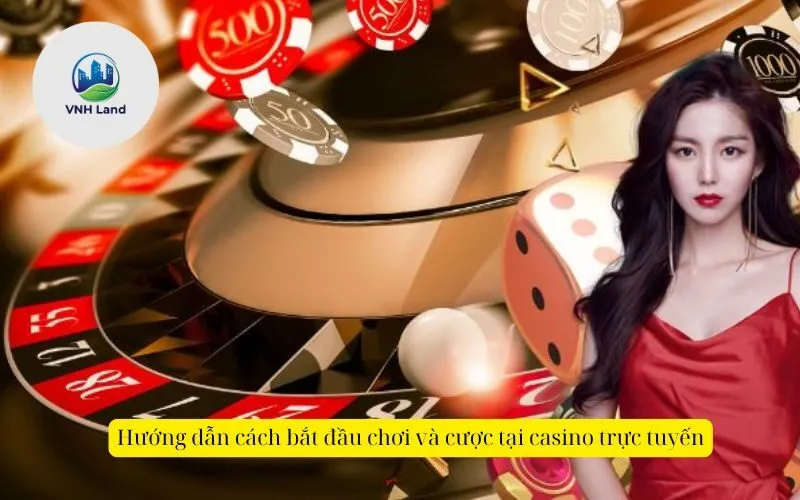 Hướng dẫn cách bắt đầu chơi và cược tại casino trực tuyến