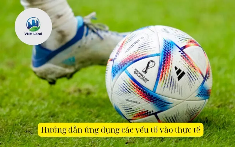 Hướng dẫn ứng dụng các yếu tố vào thực tế