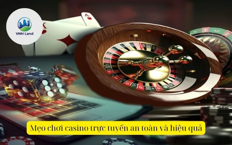 Mẹo chơi casino trực tuyến an toàn và hiệu quả