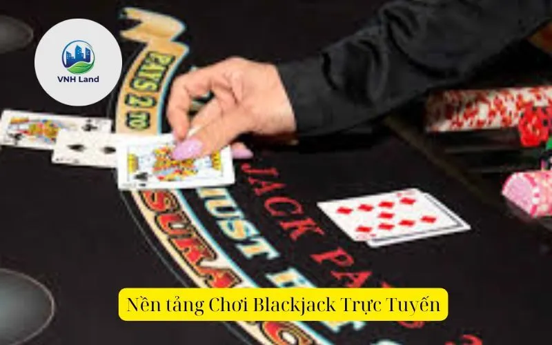 Nền tảng Chơi Blackjack Trực Tuyến