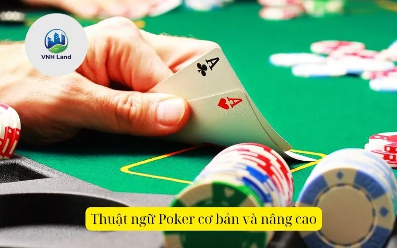 Thuật ngữ Poker cơ bản và nâng cao