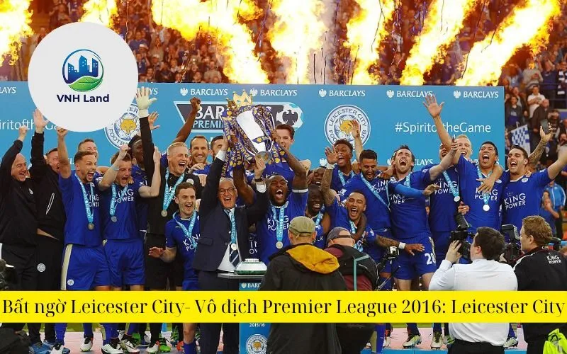 Bất ngờ Leicester City- Vô địch Premier League 2016 Leicester City