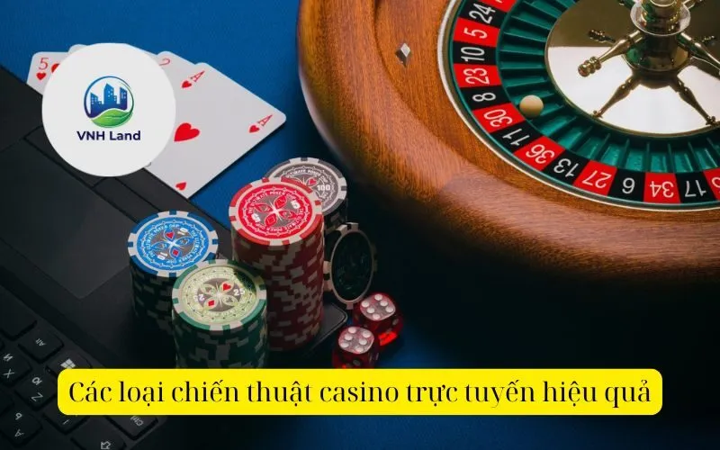 Các loại chiến thuật casino trực tuyến hiệu quả