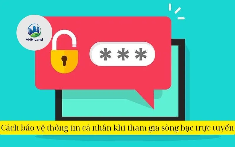 Cách bảo vệ thông tin cá nhân khi tham gia sòng bạc trực tuyến