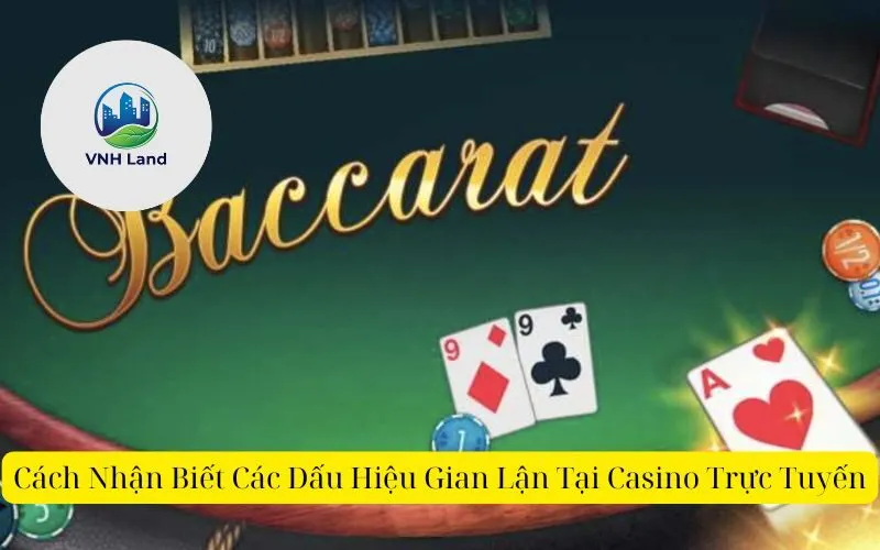 Cách Nhận Biết Các Dấu Hiệu Gian Lận Tại Casino Trực Tuyến