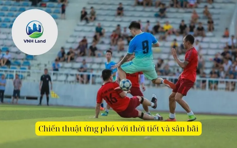 Chiến thuật ứng phó với thời tiết và sân bãi