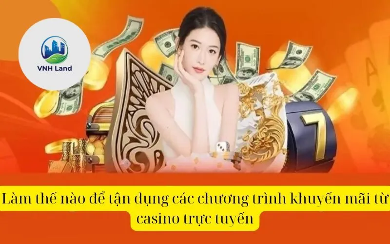 Làm thế nào để tận dụng các chương trình khuyến mãi từ casino trực tuyến