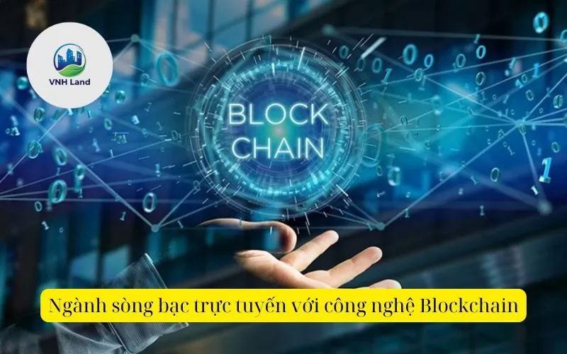 Ngành sòng bạc trực tuyến với công nghệ Blockchain