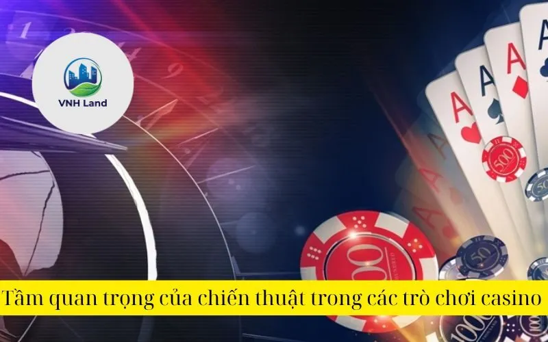 Tầm quan trọng của chiến thuật trong các trò chơi casino trực tuyến