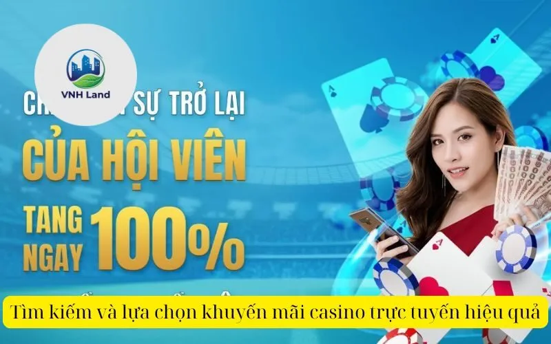 Tìm kiếm và lựa chọn khuyến mãi casino trực tuyến hiệu quả