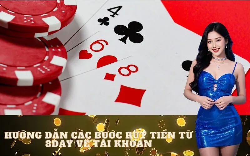 Hướng Dẫn Các Bước Rút Tiền Từ 8day Về Tài Khoản