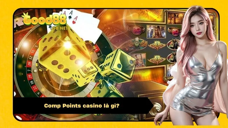 Comp Points casino là gì?