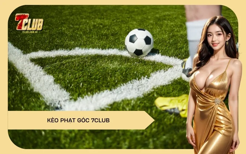 Kèo Phạt Góc 7CLUB