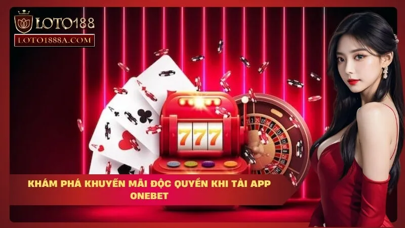 Khám phá khuyến mãi độc quyền khi tải App OneBet
