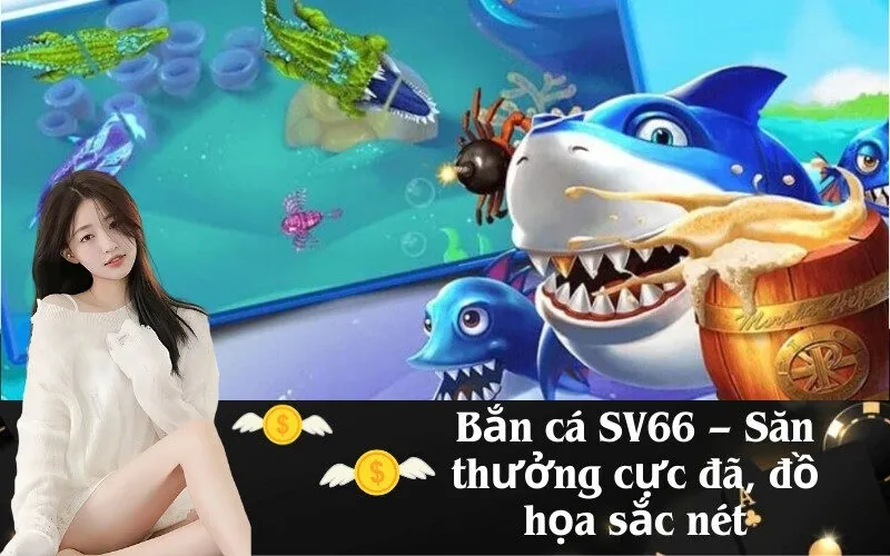 Bắn cá SV66 – Săn thưởng cực đã, đồ họa sắc nét