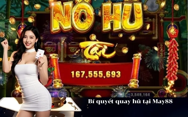 Bí quyết quay hũ tại May88