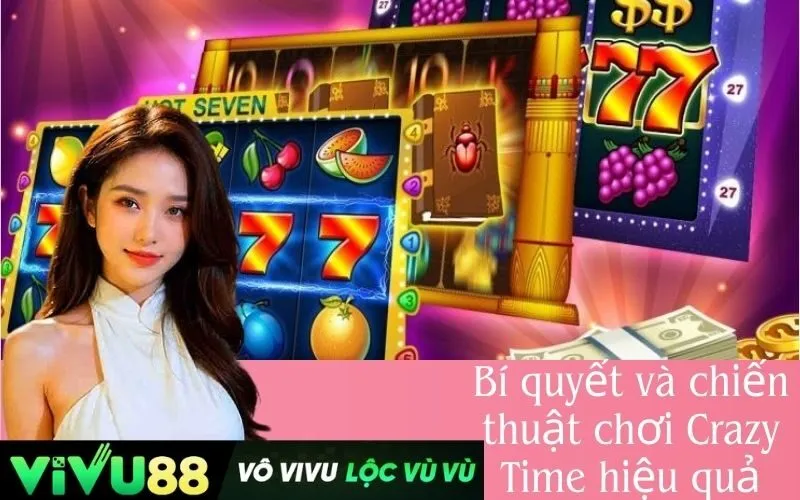 Bí quyết và chiến thuật chơi Crazy Time hiệu quả