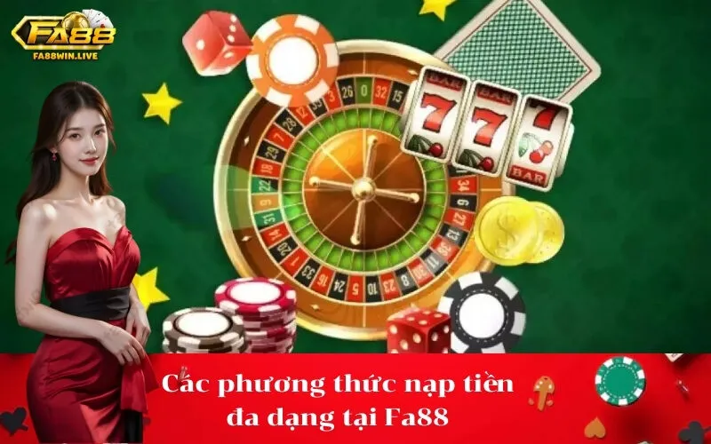 Các phương thức nạp tiền đa dạng tại Fa88