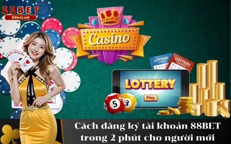 Cách đăng ký tài khoản 88BET trong 2 phút cho người mới