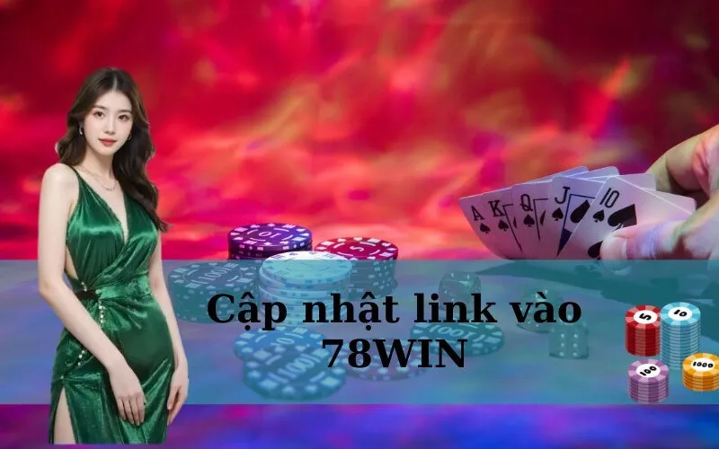 Cập nhật link vào 78WIN