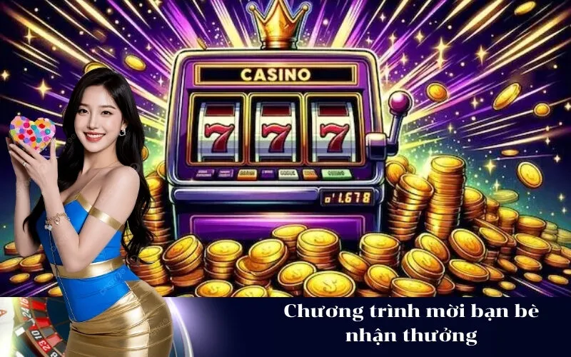 Chương trình mời bạn bè nhận thưởng
