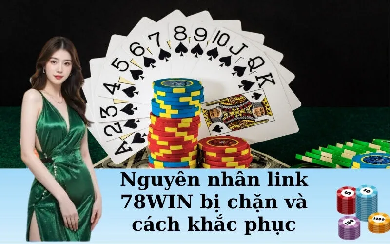Nguyên nhân link 78WIN bị chặn và cách khắc phục