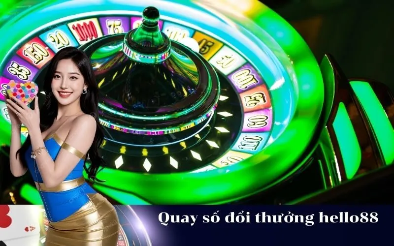 Quay số đổi thưởng hello88