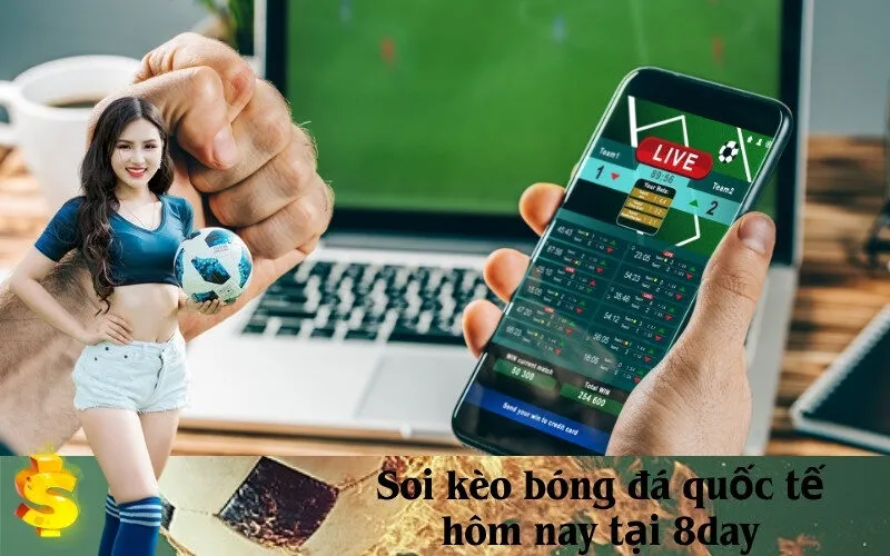Soi kèo bóng đá quốc tế hôm nay tại 8day