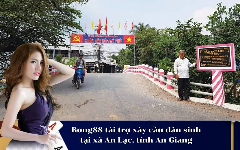 Bong88 tài trợ xây cầu dân sinh tại xã An Lạc, tỉnh An Giang
