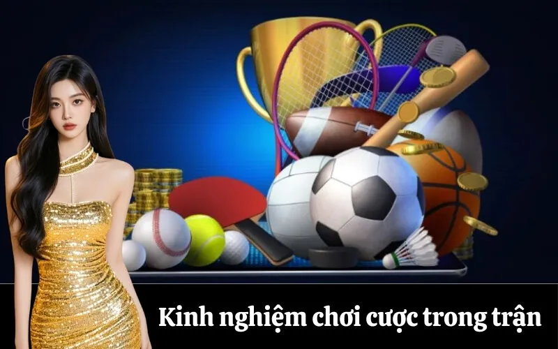 Kinh nghiệm chơi cược trong trận