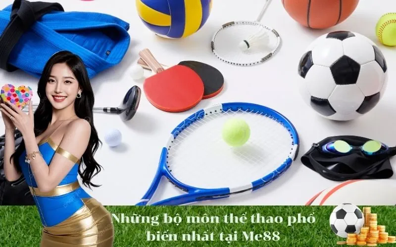 Những bộ môn thể thao phổ biến nhất tại Me88