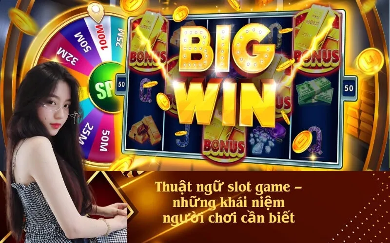 Thuật ngữ slot game – những khái niệm người chơi cần biết