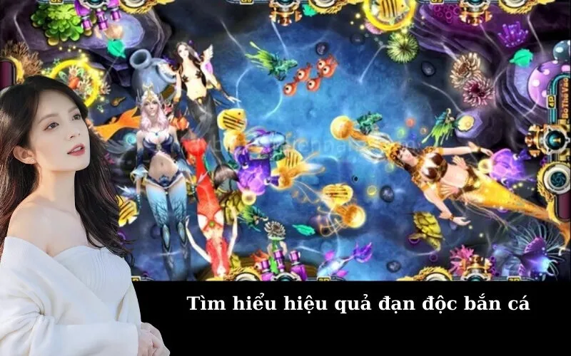 Tìm hiểu hiệu quả đạn độc bắn cá